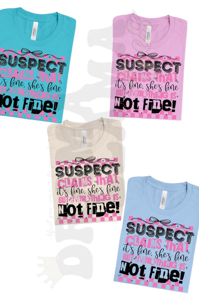 Sus Claims She's Fine...: *Multiple Color Options* DLTPO