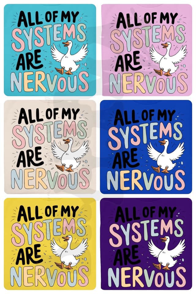 All My Systems are Nervous 1: *Multiple Color Options* DLTPO