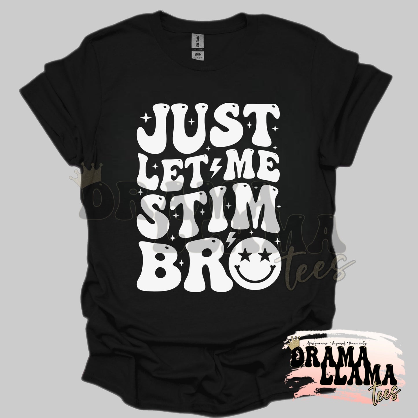 Just Let Me Stim Bro Tees: DLTPO