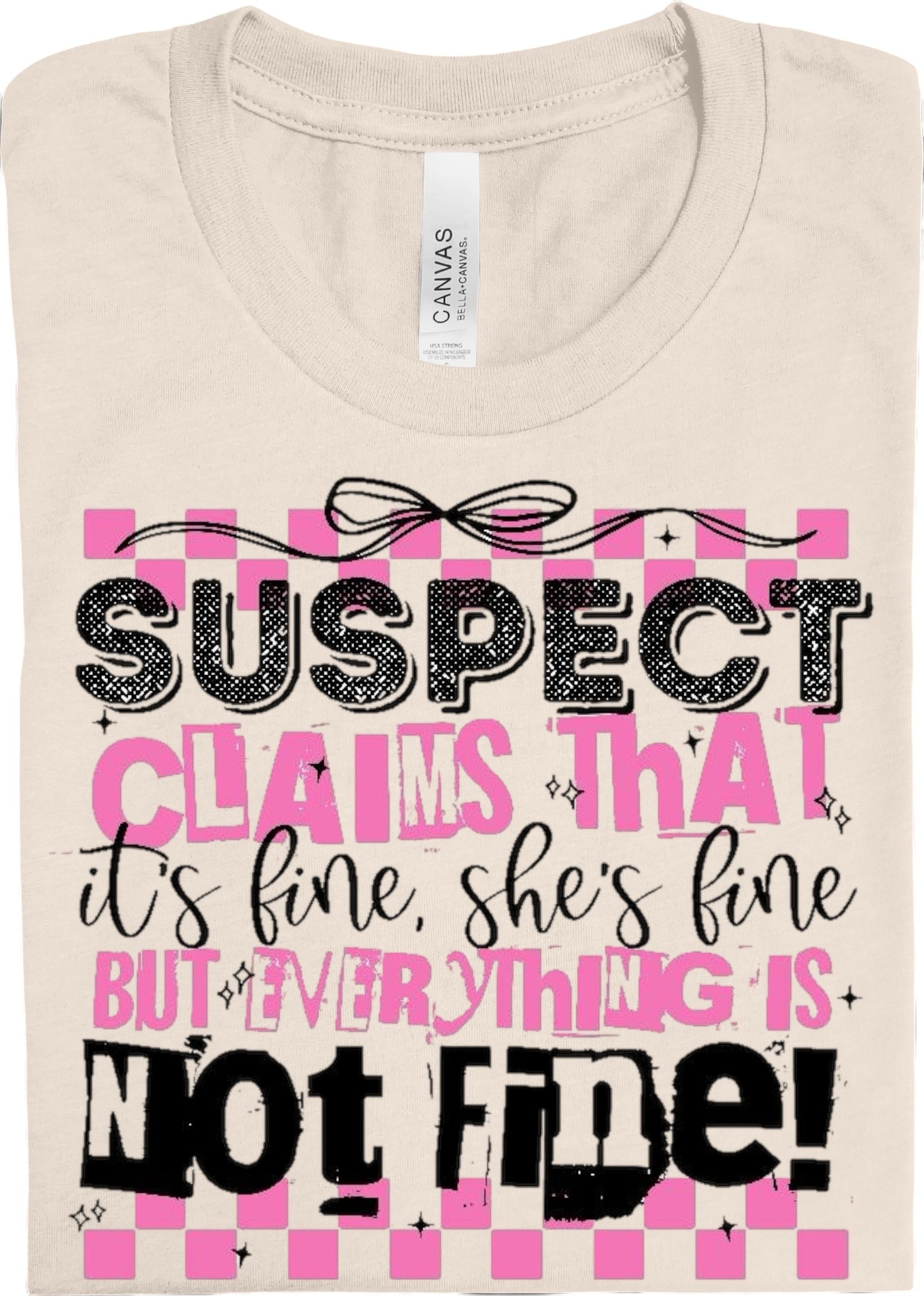 Sus Claims She's Fine...: *Multiple Color Options* DLTPO