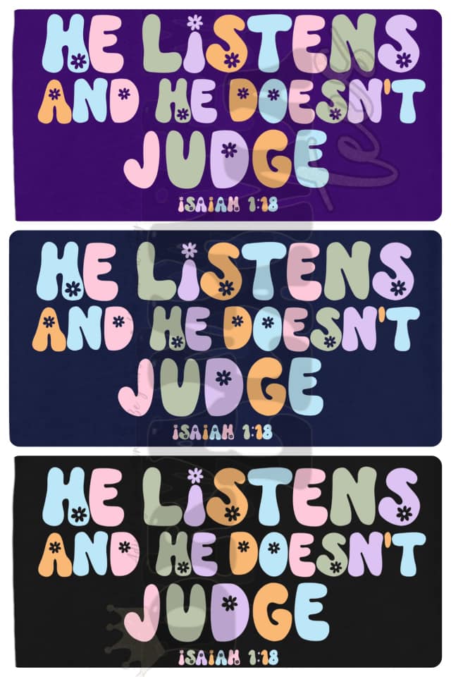 He Listens & He Doesn't Judge: *Multiple Color Options* DLTPO