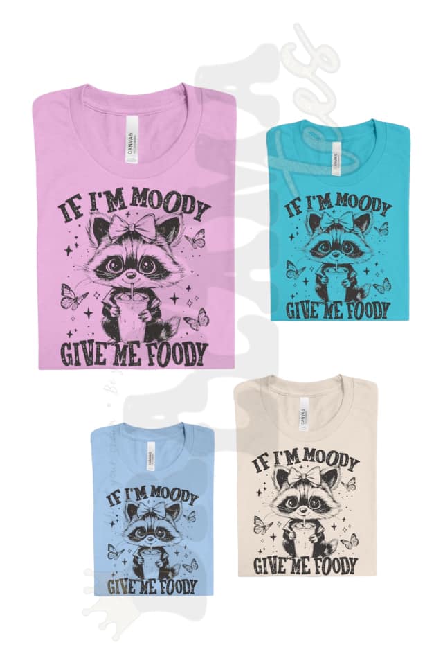 If I'm Moody, Give Me Foody!: *Multiple Color Options* DLTPO