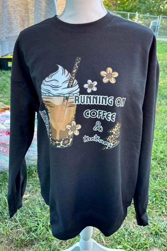 Adult Medium Running on Coffee and Tantrums Sweatshirt: Ready to Ship *SALE*
