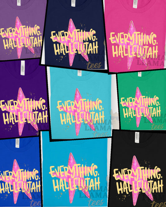 Everything Hallelujah| ADULT SIZES *multiple color choices*