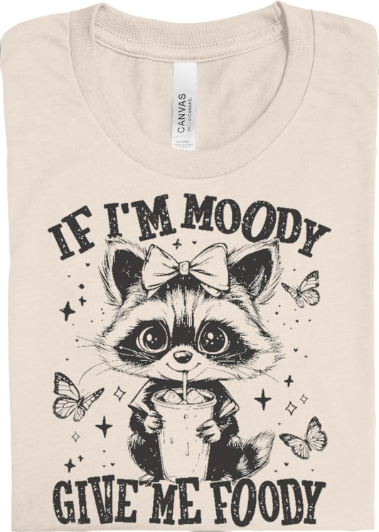 If I'm Moody, Give Me Foody!: *Multiple Color Options* DLTPO