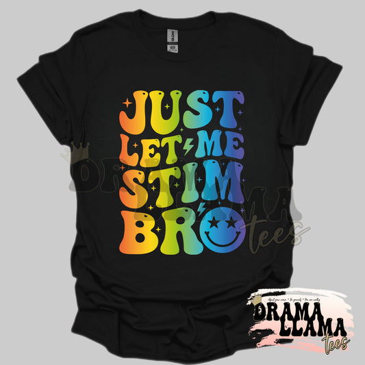 Just Let Me Stim Bro Rainbow Tees:DLTPO