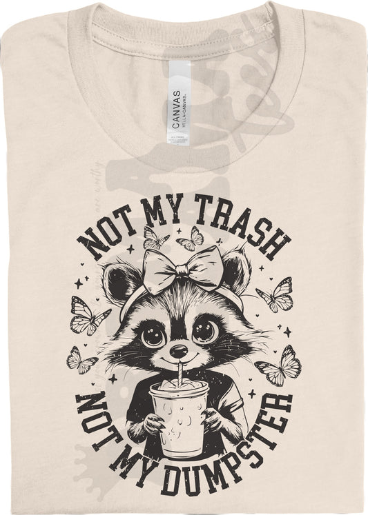 Not My Trash, Not My Dumpster: *Multiple Color Options* DLTPO