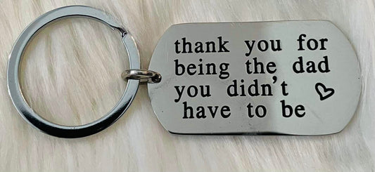 Dad You Didn't Have to Be Keychain  *CLOSEOUT SALE*